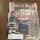 American How-To July/August 1999 Vol 7 No 4 Issue 35 Fireplace Facelift, Electricity, Skylights (C7) American How-To July/August 1999 Vol 7 No 4 Issue 35 Fireplace Facelift, Electricity, Skylights (C7)