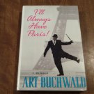 I'll Always Have Paris by Art Buchwald a memoir (1996) (L71a4) G P Putnam's Sons HC I'll Always Have Paris by Art Buchwald a memoir (1996) (L71a4) G P Putnam's Sons HC