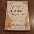 Everyday Gourmet by Libby Smith With a section Left With a Leftover (1956) (R73c4) Hasting House HC