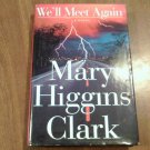 We'll Meet Again by Mary Higgins Clark (1999) (L22b5) Simon & Schuster HC We'll Meet Again by Mary Higgins Clark (1999) (L22b5) Simon & Schuster HC