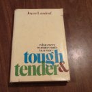 Tough and Tender What Every Woman Wants in a Man by Joyce Landorf (1975/L34d6) Fleming H. Revell HC