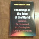 The Bridge at the Edge of the World by James Gustave Speth (2008) (G6A) Environment