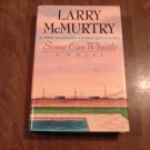 Some Can Whistle by Larry McMurtry (1989) (R71a4) Houston #5 Simon and Schuster First Edition HC