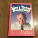 Dave Says...Well Done! The Common Guy's Guide to Everyday Success by R. Dave Thomas (1994/R71a3) HC