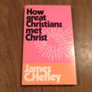 How Great Christians Met Christ by James C. Hefley (1973) (126)