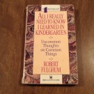 All I Really Need to Know I Learned in Kindergarten by Robert Fulghum (1989) (R23a13) Ivy Books PB
