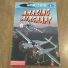 Amazing Aircraft by Seymour Simon (2002) (GR2r3) Scholastic Inc PB Amazing Aircraft by Seymour Simon (2002) (GR2r3) Scholastic Inc PB