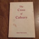 The Cross of Calvary and Its Message Jessie Penn-Lewis November 1953 (R34c3) Stanley L Hunt PB The Cross of Calvary and Its Message Jessie Penn-Lewis November 1953 (R34c3) Stanley L Hunt PB