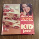 Kid Food: Rachael Ray Top 30 30-Minute Meals (2005) (R43c1) First Edition HC Kid Food: Rachael Ray Top 30 30-Minute Meals (2005) (R43c1) First Edition HC