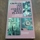 Fun With Growing Odd and Curious House Plants by Virginie F. and George A. Elbert (1975) (R42b2) HC