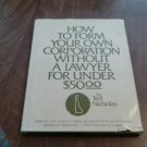 How to Form Your Own Corporation Without a Lawyer For Under $50.00 Ted Nicholas (1977) (L41a4) HC How to Form Your Own Corporation Without a Lawyer For Under $50.00 Ted Nicholas (1977) (L41a4) HC