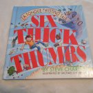 Six Thick Thumbs by Steve Charney (1994) (L43c2) A Tongue-Twisting Tale, First Edition HC Six Thick Thumbs by Steve Charney (1994) (L43c2) A Tongue-Twisting Tale, First Edition HC
