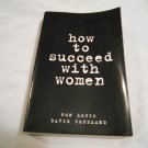 How to Succeed With Women by Ron Louis, David Copeland (1998) (L62b5) Reward Books PB How to Succeed With Women by Ron Louis, David Copeland (1998) (L62b5) Reward Books PB