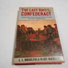 The Last Days of the Confederacy by A. A. Hoehling & Mary Hoehling (1981) (L71a4) HC The Last Days of the Confederacy by A. A. Hoehling & Mary Hoehling (1981) (L71a4) HC