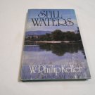 Still Waters by W. Phillip Keller (1980) (L34d8) Fleming H. Revell Company HC