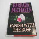 Vanish with the Rose by Barbara Michaels (1992) (L72b4) Simon & Schuster HC Vanish with the Rose by Barbara Michaels (1992) (L72b4) Simon & Schuster HC