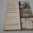 A Guide to Old American Houses 1700-1900 Henry Lionel Williams, Ottalie K. Williams (1962/R52b5) HC