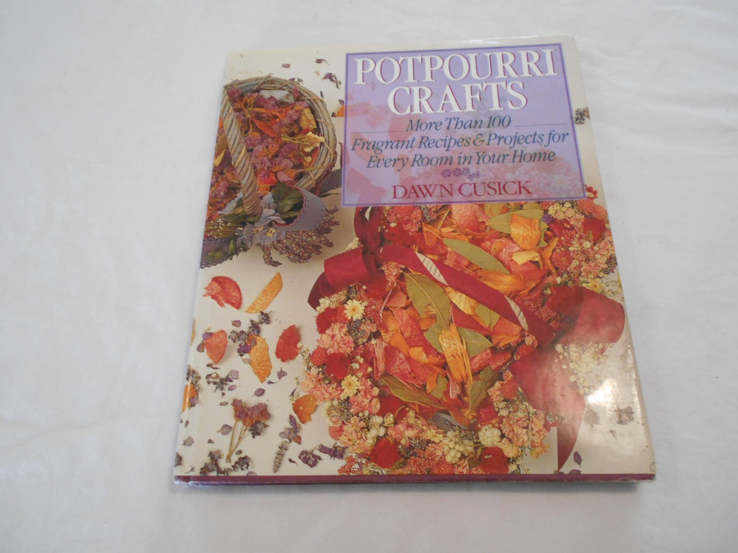 Potpourri Crafts by Dawn Cusick (1992) (C17) DIY, Recipes, Projects