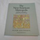 The Next American Metropolis by Peter Calthorpe (1993) (L43c7) Princeton Architectural Pr PB The Next American Metropolis by Peter Calthorpe (1993) (L43c7) Princeton Architectural Pr PB