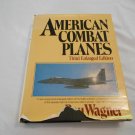 American Combat Planes by Ray Wagner (1982) (R52b3) Doubleday & Company HC American Combat Planes by Ray Wagner (1982) (R52b3) Doubleday & Company HC