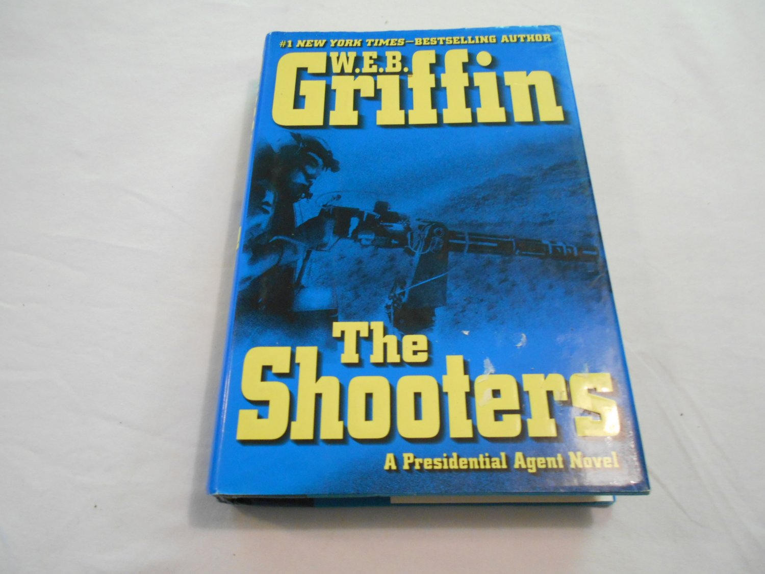 The Shooters By W.E.B. Griffin (2005) (1WC1) Presidential Agent #4 ...