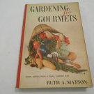 Gardening for Gourmets by Ruth A. Matson (1959) (L34d2) American  Garden Guild BCE HC