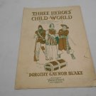 Three Heroes of the Child World by Dorothy Gaynor Blake Captain Kidd #22530 (1925) (GR1r1) Three Heroes of the Child World by Dorothy Gaynor Blake Captain Kidd #22530 (1925) (GR1r1)
