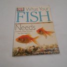 What Your Fish Needs by Mike Wickham (2000) (R34c7) First Edition Dorling Kindersley PB What Your Fish Needs by Mike Wickham (2000) (R34c7) First Edition Dorling Kindersley PB