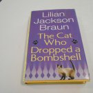 The Cat Who Dropped a Bombshell by Lilian Jackson Braun (2006) (L22b10) Cat Who... #28 HC The Cat Who Dropped a Bombshell by Lilian Jackson Braun (2006) (L22b10) Cat Who... #28 HC