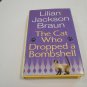 The Cat Who Dropped a Bombshell by Lilian Jackson Braun (2006) (L22b10) Cat Who... #28 HC
