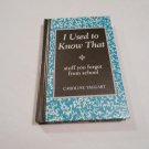 I Used to Know That Stuff You Forgot From School by Caroline Taggart (2009/R32b7) Reader's Digest HC I Used to Know That Stuff You Forgot From School by Caroline Taggart (2009/R32b7) Reader's Digest HC