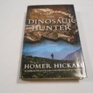 The Dinosaur Hunter by Homer Hickam (2010) (R72b3) Thomas Dunne First Edition HC The Dinosaur Hunter by Homer Hickam (2010) (R72b3) Thomas Dunne First Edition HC