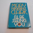 I'll Be Seeing You by Mary Higgins Clark (1993) (L23c10) Simon & Schuster HC I'll Be Seeing You by Mary Higgins Clark (1993) (L23c10) Simon & Schuster HC