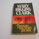 Pretend You Don't See Her by Mary Higgins Clark (2005) (R25a3) Pocket Books PB Pretend You Don't See Her by Mary Higgins Clark (2005) (R25a3) Pocket Books PB