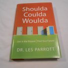 Shoulda, Coulda, Woulda: Live in the Present, Find Your Future by Les Parrott (2003) (L23c7) HC Shoulda, Coulda, Woulda: Live in the Present, Find Your Future by Les Parrott (2003) (L23c7) HC