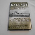Gallant Lady: A Biography of the USS Archerfish by Ken Henry, Don Keith (2004) (L73c8) Forge HC Gallant Lady: A Biography of the USS Archerfish by Ken Henry, Don Keith (2004) (L73c8) Forge HC
