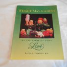 Weight Management: By the Power of God's Love by Walter C. Thompson (1995) (L41a5) PB Weight Management: By the Power of God's Love by Walter C. Thompson (1995) (L41a5) PB