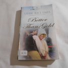 Better Than Gold by Laurie Alice Eakes (2008) (R25a2) Heartsong Presents #791, PB Better Than Gold by Laurie Alice Eakes (2008) (R25a2) Heartsong Presents #791, PB