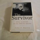 The Survivor: Bill Clinton in the White House by John F. Harris (2005) (L33c10) Random House HC
