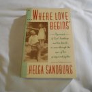 Where Love Begins: Portrait Carl Sandburg Family by Helga Sandberg (1989) (L74d8) PB
