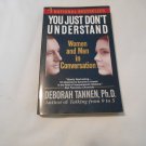 You Just Don't Understand: Women and Men in Conversation by Deborah Tannen (1991) (L23c2) PB You Just Don't Understand: Women and Men in Conversation by Deborah Tannen (1991) (L23c2) PB