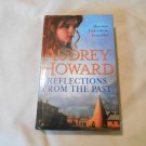 Reflections from the Past by Audrey Howard (2003) (L23c8) BCA HC Reflections from the Past by Audrey Howard (2003) (L23c8) BCA HC