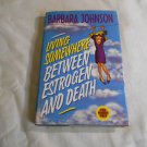 Living Somewhere Between Estrogen & Death by Barbara Johnson (1997) (148) Christian Humor