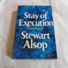 Stay of Execution: A Sort of Memoir by Stewart Alsop (1973/L32b2) First Edition J. B. Lippincott HC Stay of Execution: A Sort of Memoir by Stewart Alsop (1973/L32b2) First Edition J. B. Lippincott HC