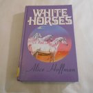 White Horses by Alice Hoffman (1982) (L22b5) Thorndike Press Chivers Press Large Print HC White Horses by Alice Hoffman (1982) (L22b5) Thorndike Press Chivers Press Large Print HC