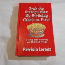 Grab the Extinguisher, My Birthday Cake's on Fire! by Patricia Lorenz (2004) (R33c6) Guideposts HC