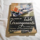 The Book of Table Arrangements by Patricia Easterbrook Robert (1951) (R41a8) Crown Publishers HC