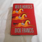 Wild Horses by Dick Francis (1994) (R31b7) G. P. Putnam's Sons HC Wild Horses by Dick Francis (1994) (R31b7) G. P. Putnam's Sons HC