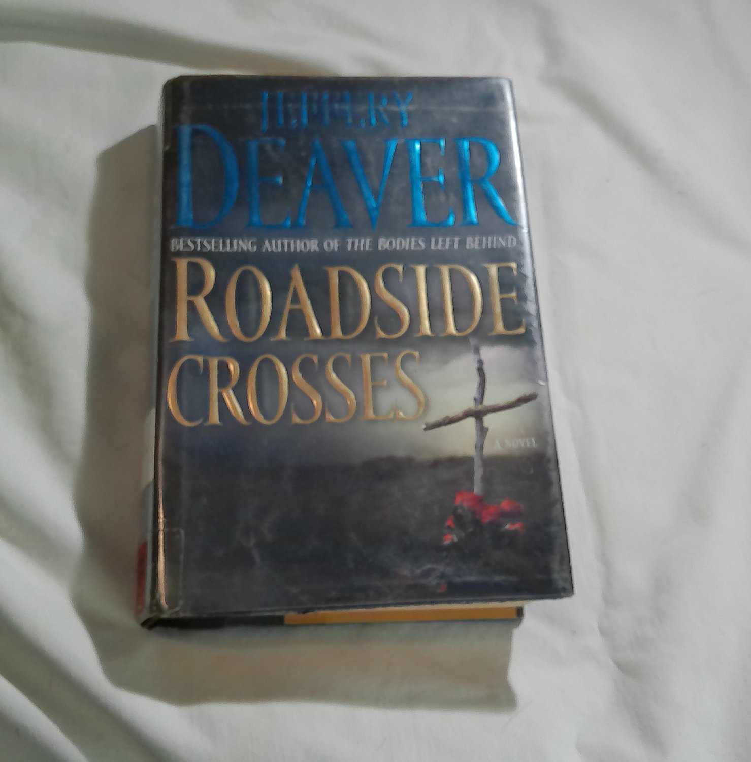 Roadside Crosses by Jeffery Deaver (2009) (191) Kathryn Dance #2, Mystery, Thriller HC