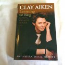 Learning to Sing: Hearing the Music in Your Life by Clay Aiken, Allison Glock (2004) (L63b7) HC